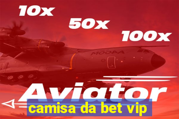 camisa da bet vip